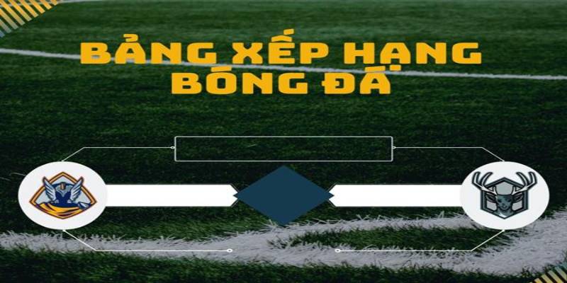 Sơ lược những thông tin về chuyên mục bảng xếp hạng
